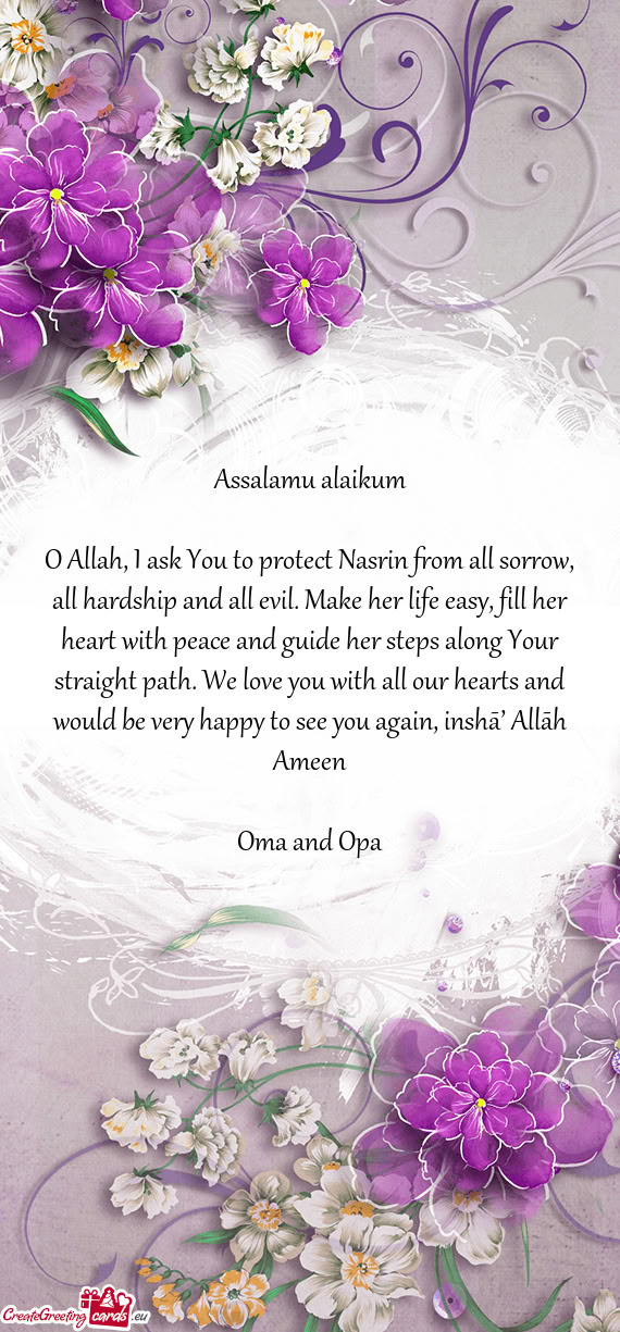 O Allah, I ask You to protect Nasrin from all sorrow, all hardship and all evil. Make her life easy