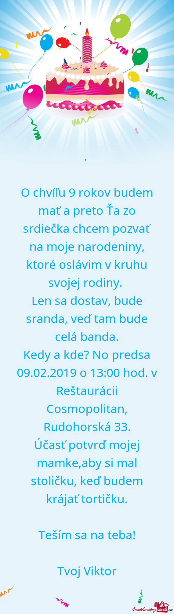 O chvíľu 9 rokov budem mať a preto Ťa zo srdiečka chcem pozvať na moje narodeniny, ktoré osl