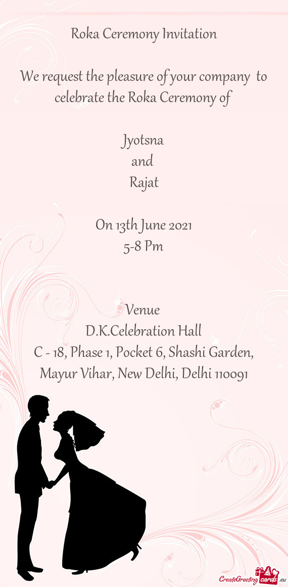 Of 
 
 Jyotsna
 and 
 Rajat
 
 On 13th June 2021
 5-8 Pm
 
 
 Venue 
 D