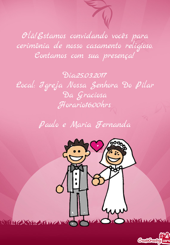 Olá!Estamos convidando vocês para cerimônia de nosso casamento religioso