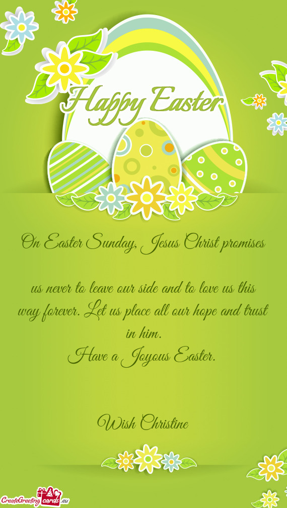 On Easter Sunday, Jesus Christ promises