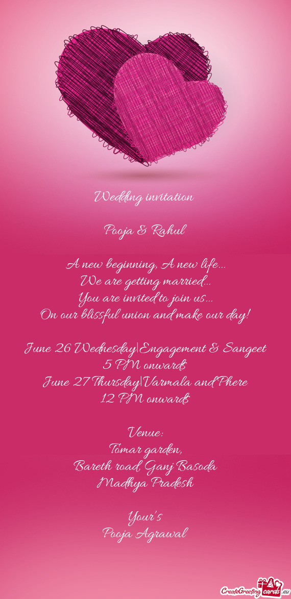 On our blissful union and make our day!
 
 June 26 Wednesday|Engagement & Sangeet
 5 PM onwards
 J