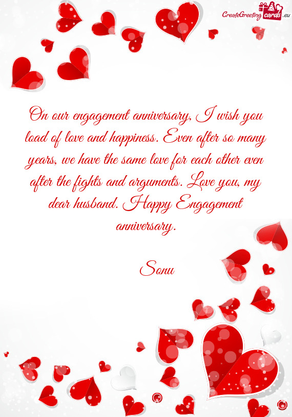 On our engagement anniversary, I wish you load of love and