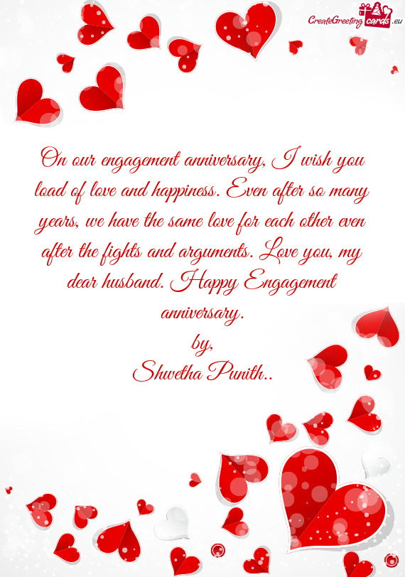 On our engagement anniversary, I wish you load of love and