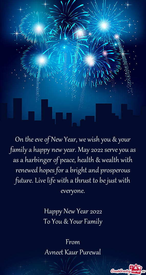 On the eve of New Year, we wish you & your family a happy new year. May 2022 serve you as as a harbi