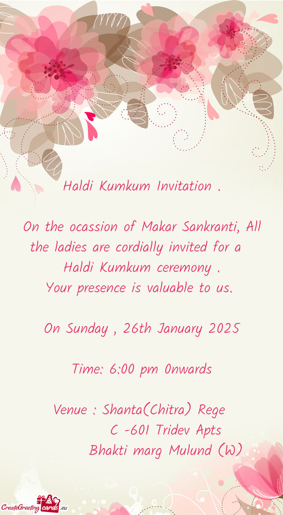 On the ocassion of Makar Sankranti, All the ladies are cordially invited for a Haldi Kumkum ceremo
