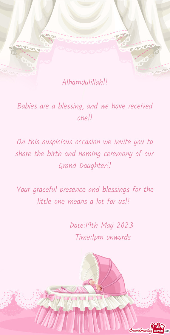 On this auspicious occasion we invite you to share the birth and naming ceremony of our Grand Daught