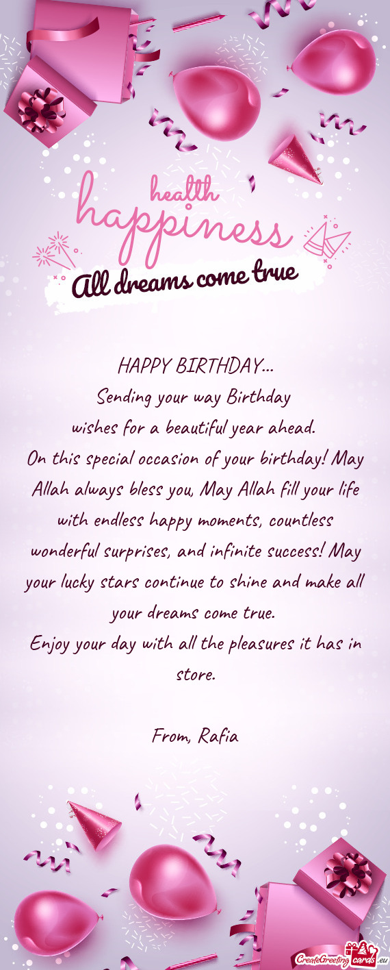 On this special occasion of your birthday! May Allah always bless you, May Allah fill your life with