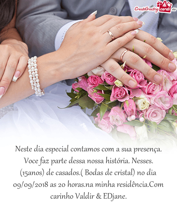 Os) de casados.( Bodas de cristal) no dia 09/09/2018 as 20 horas.na minha residência.Com carinho Va