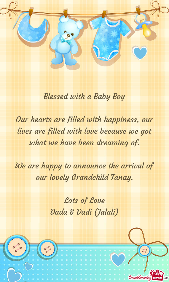 Our hearts are filled with happiness, our lives are filled with love because we got what we have bee