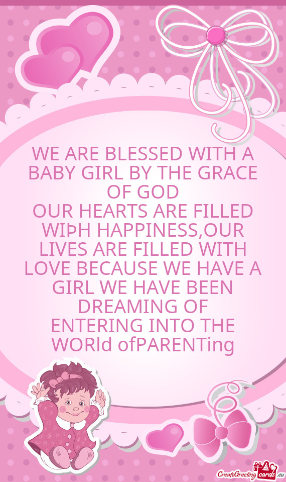 OUR HEARTS ARE FILLED WIÞH HAPPINESS,OUR LIVES ARE FILLED WITH LOVE BECAUSE WE HAVE A GIRL WE HAVE