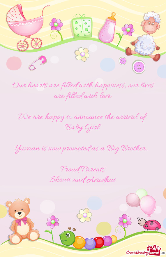 Our lives are filled with love
 
 We are happy to announce the arrival of Baby Girl
 
 Yuvaan is no