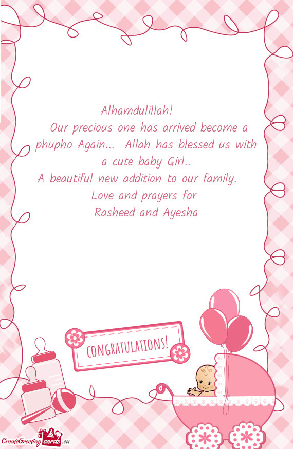 Our precious one has arrived become a phupho Again... Allah has blessed us with a cute baby Girl