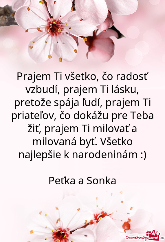 Ov, čo dokážu pre Teba žiť, prajem Ti milovať a milovaná byť. Všetko najlepšie k narodenin