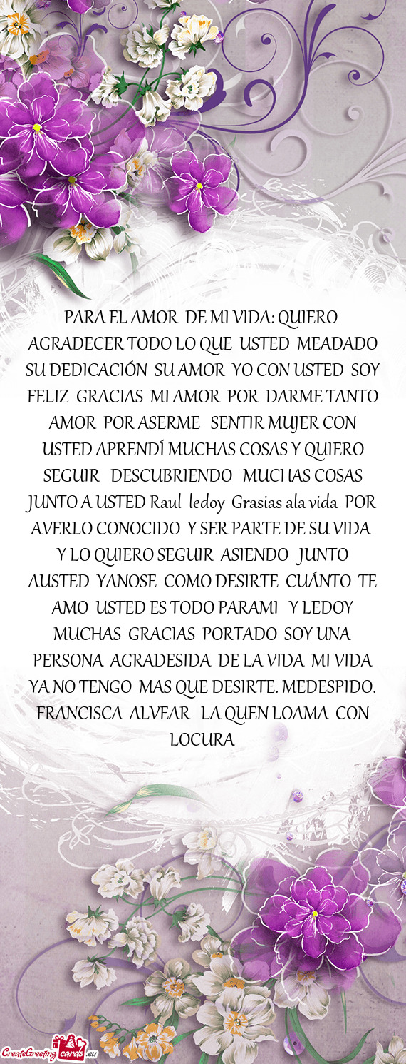 PARA EL AMOR DE MI VIDA: QUIERO AGRADECER TODO LO QUE USTED MEADADO SU DEDICACIÓN SU AMOR YO