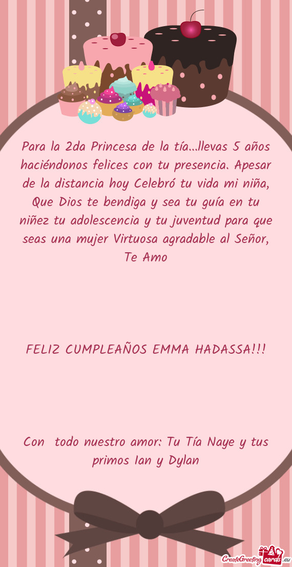 Para la 2da Princesa de la tía...llevas 5 años haciéndonos felices con tu presencia. Apesar de la