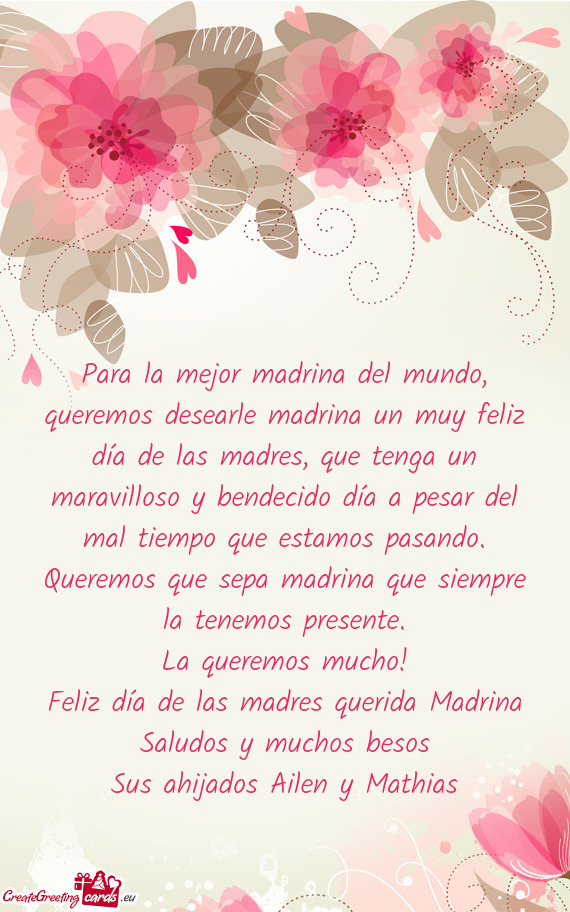 Para la mejor madrina del mundo, queremos desearle madrina un muy feliz día de las madres, que teng