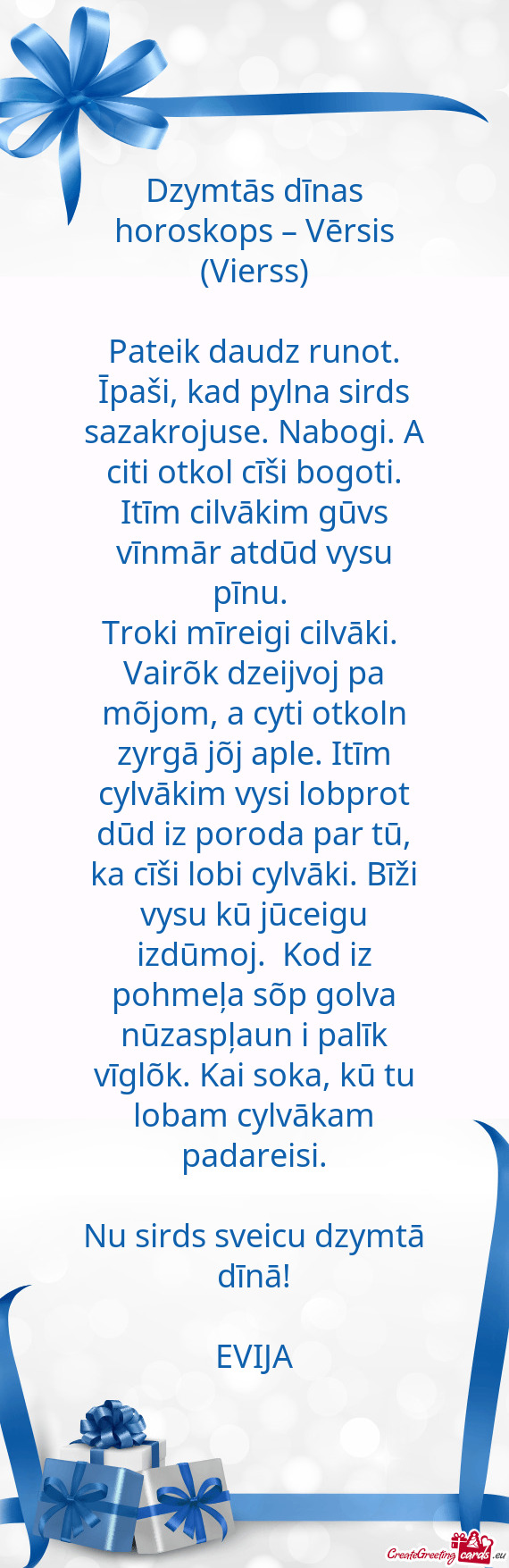 Pateik daudz runot. Īpaši, kad pylna sirds sazakrojuse. Nabogi. A citi otkol cīši bogoti. Itīm