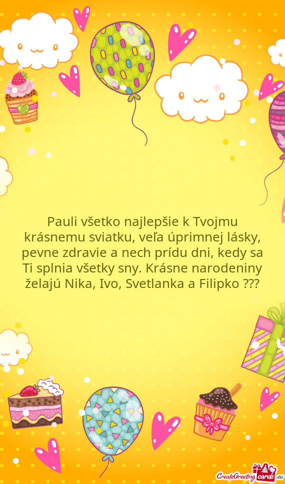 Pauli všetko najlepšie k Tvojmu krásnemu sviatku, veľa úprimnej lásky, pevne zdravie a nech pr