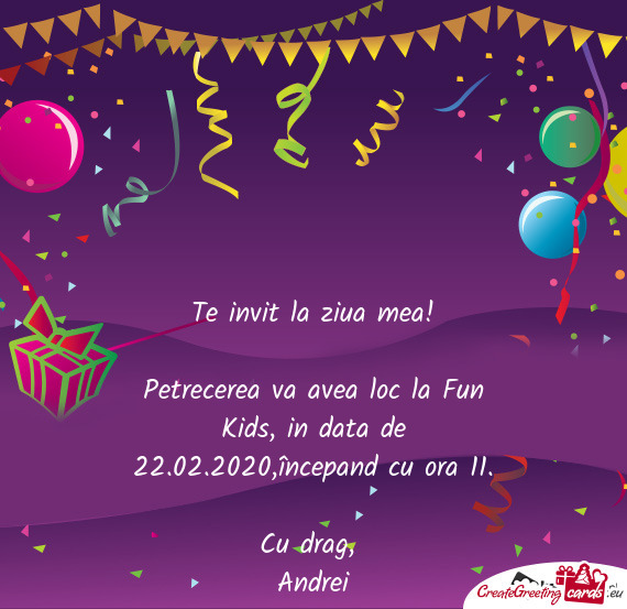 Petrecerea va avea loc la Fun Kids, in data de 22.02.2020,începand cu ora 11