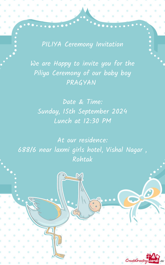 PILIYA Ceremony Invitation We are Happy to invite you for the Piliya Ceremony of our baby boy P