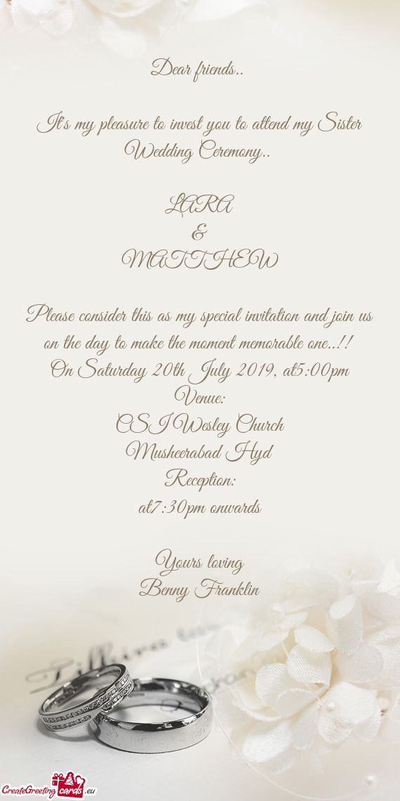 Please consider this as my special invitation and join us on the day to make the moment memorable on