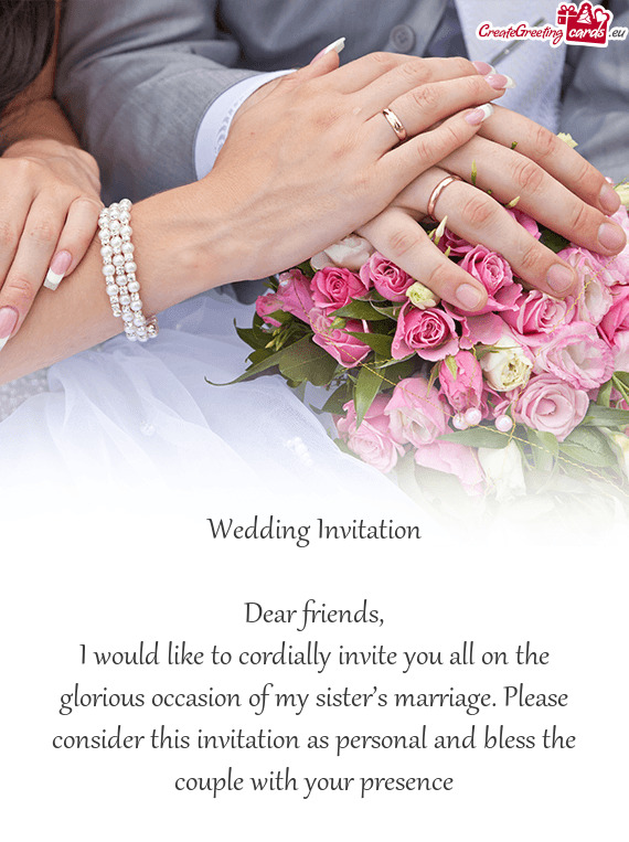 Please consider this invitation as personal and bless the couple with your presence