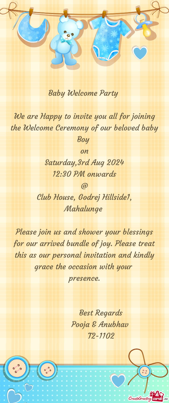 Please join us and shower your blessings for our arrived bundle of joy. Please treat this as our per