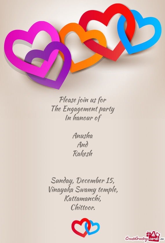 Please join us for  The Engagement party   In hanour of