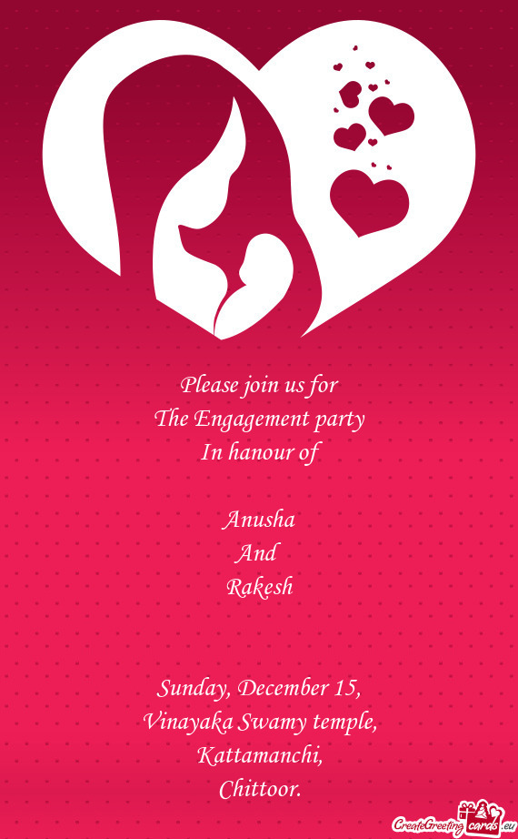 Please join us for  The Engagement party   In hanour of