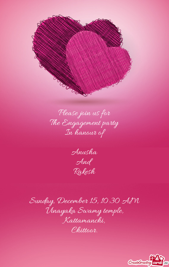 Please join us for  The Engagement party   In hanour of