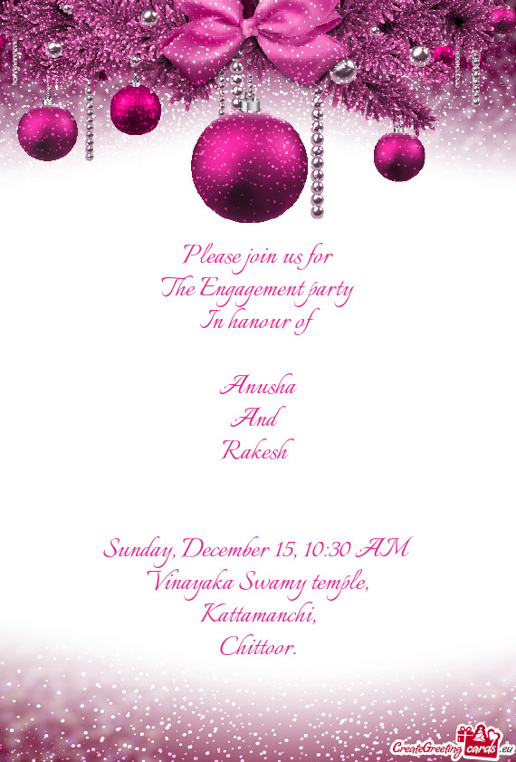 Please join us for  The Engagement party   In hanour of