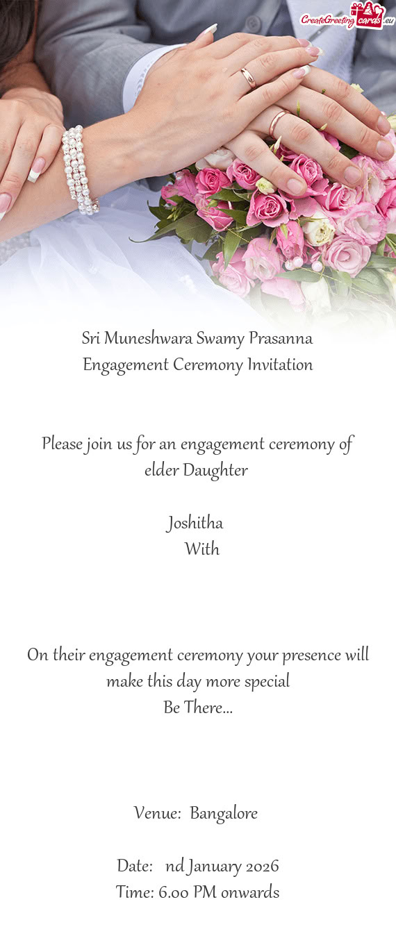 Please join us for an engagement ceremony of elder Daughter