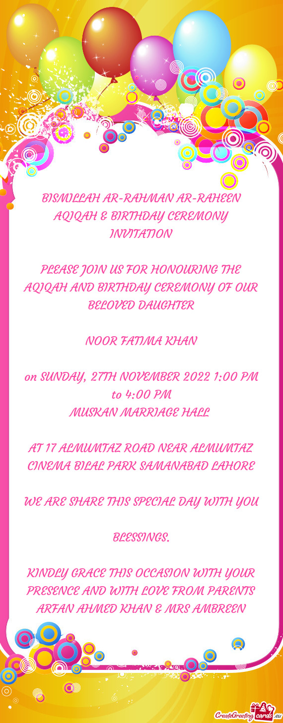 PLEASE JOIN US FOR HONOURING THE AQIQAH AND BIRTHDAY CEREMONY OF OUR BELOVED DAUGHTER