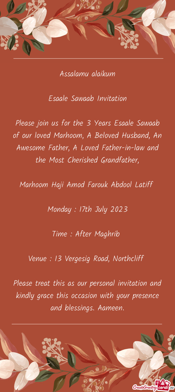 Please join us for the 3 Years Esaale Sawaab of our loved Marhoom, A Beloved Husband, An Awesome Fat