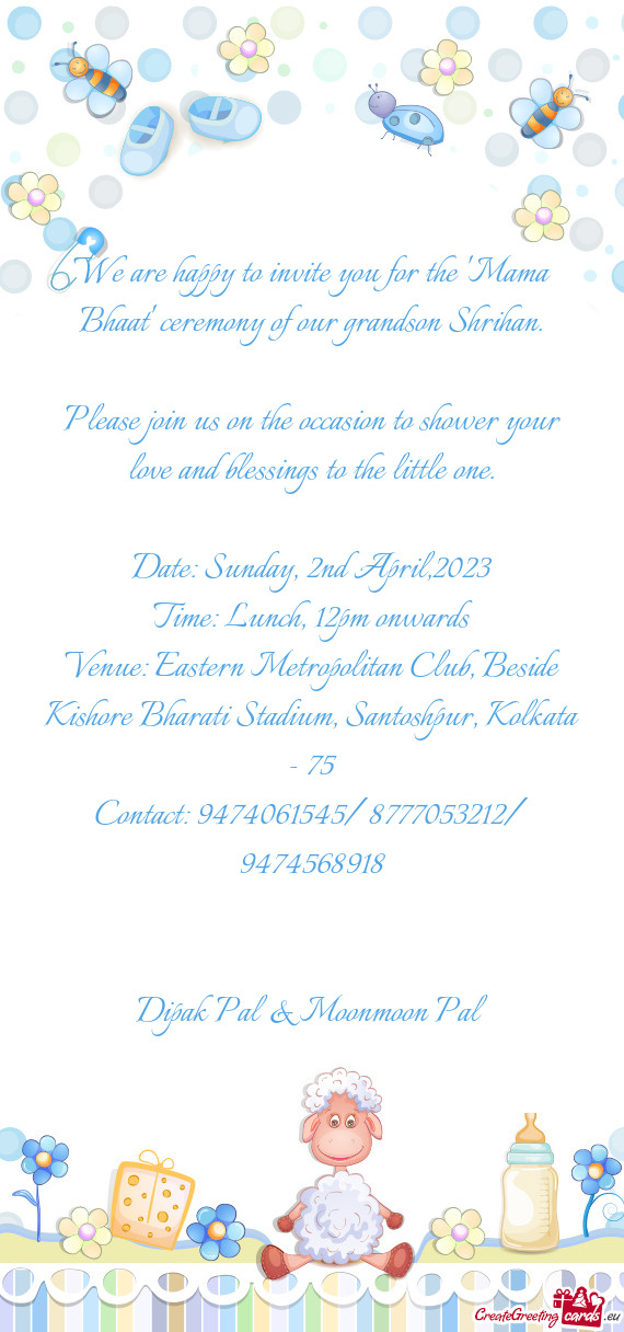 Please join us on the occasion to shower your love and blessings to the little one