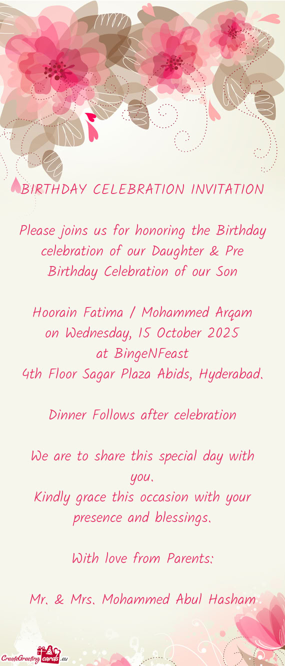 Please joins us for honoring the Birthday celebration of our Daughter & Pre Birthday Celebration of