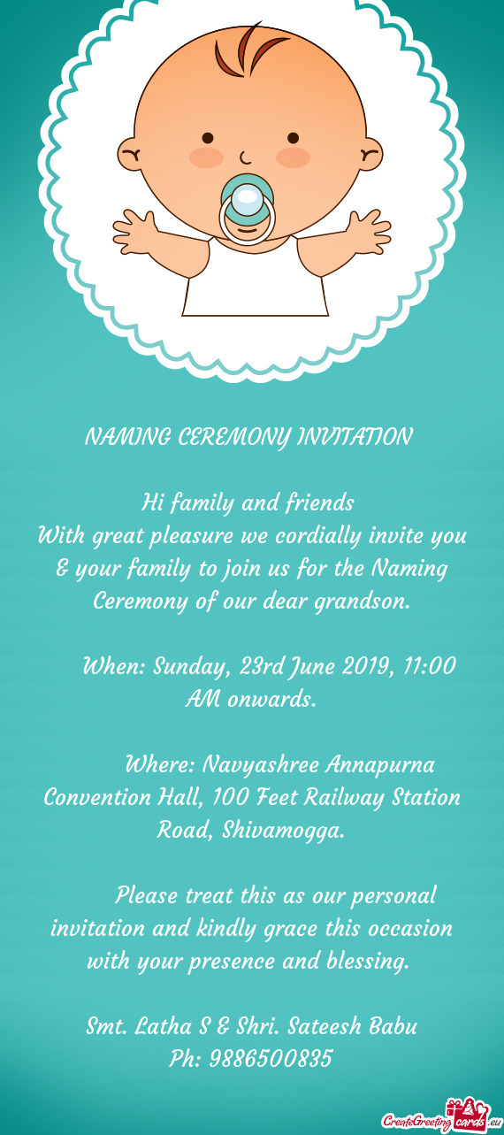 Please treat this as our personal invitation and kindly grace this occasion with your presenc