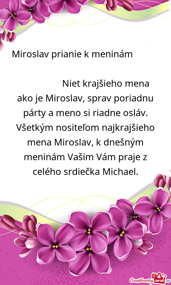 Poriadnu párty a meno si riadne osláv. Všetkým nositeľom najkrajšieho mena Miroslav, k dnešn