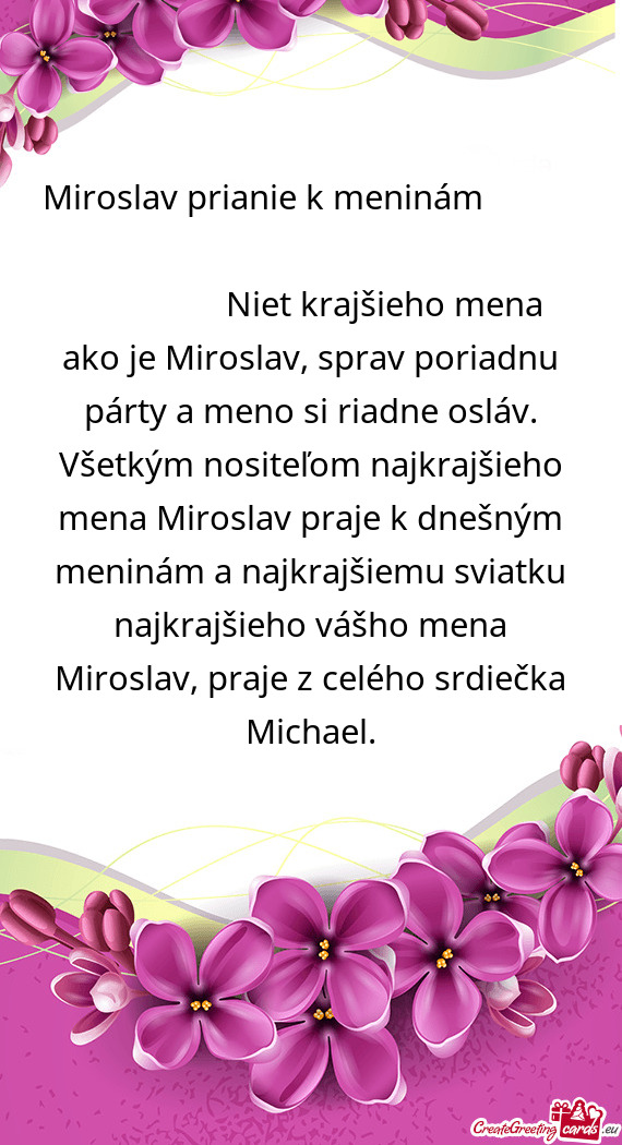 Poriadnu párty a meno si riadne osláv. Všetkým nositeľom najkrajšieho mena Miroslav praje k d