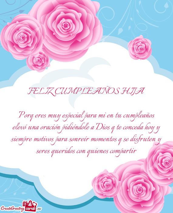 Porq eres muy especial para mi en tu cumpleaños elevó una oración pidiéndole a Dios q te conceda