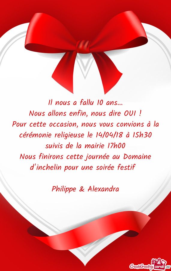 Pour cette occasion, nous vous convions à la cérémonie religieuse le 14/04/18 à 15h30 suivis de