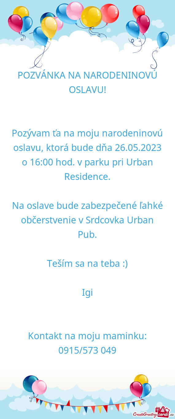 Pozývam ťa na moju narodeninovú oslavu, ktorá bude dňa 26.05.2023 o 16:00 hod. v parku pri Urba