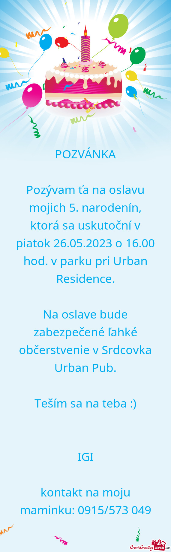 Pozývam ťa na oslavu mojich 5. narodenín, ktorá sa uskutoční v piatok 26.05.2023 o 16.00 hod