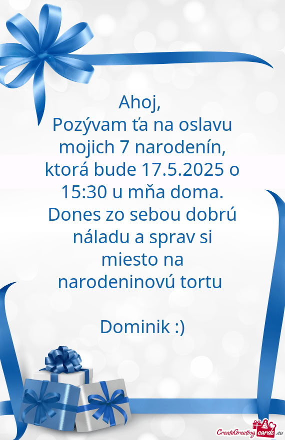 Pozývam ťa na oslavu mojich 7 narodenín, ktorá bude 17.5.2025 o 15:30 u mňa doma