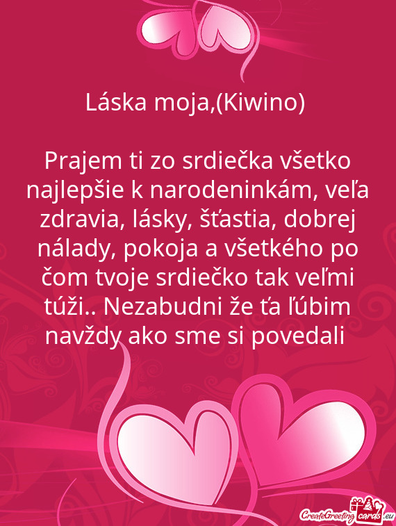 Prajem ti zo srdiečka všetko najlepšie k narodeninkám, veľa zdravia, lásky, šťastia, dobrej