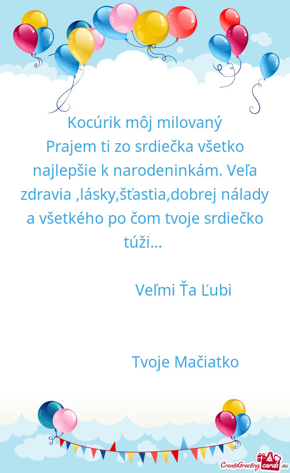 Prajem ti zo srdiečka všetko najlepšie k narodeninkám. Veľa zdravia ,lásky,šťastia,dobrej n