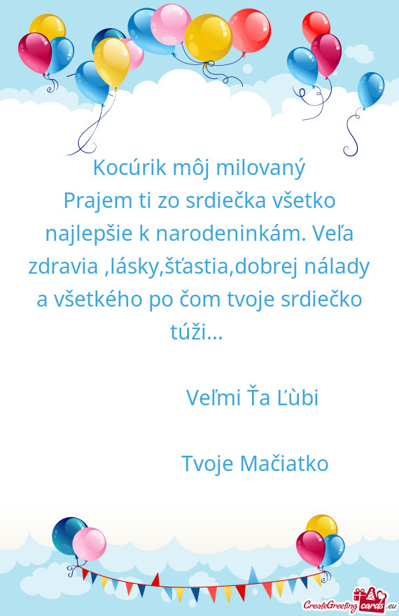 Prajem ti zo srdiečka všetko najlepšie k narodeninkám. Veľa zdravia ,lásky,šťastia,dobrej n