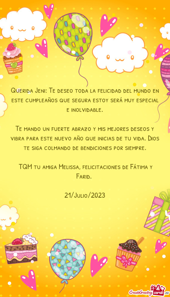 Querida Jeni: Te deseo toda la felicidad del mundo en este cumpleaños que segura estoy será muy es