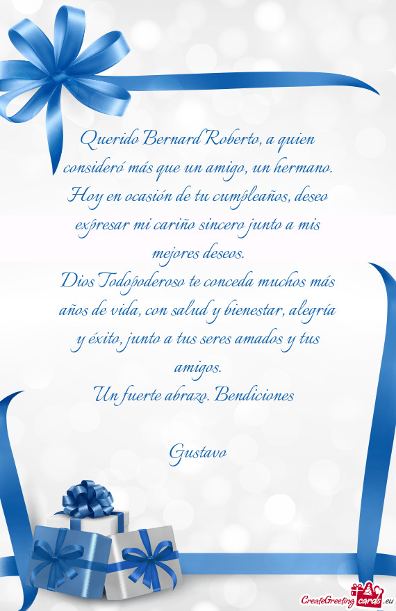 Querido Bernard Roberto, a quien consideró más que un amigo, un hermano. Hoy en ocasión de tu cum